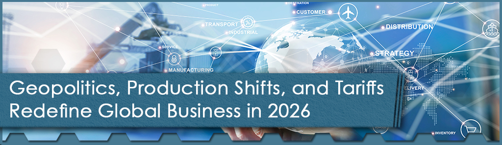 Geopolitics, Production Shifts, and Tariffs Redefine Global Business in 2026 1 Geopolitics Horizontal - The Chemical Company